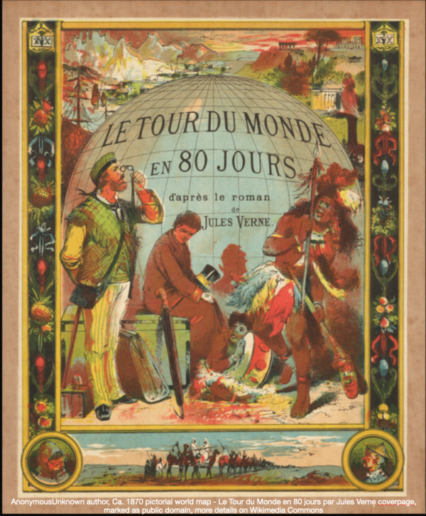 AnonymousUnknown author, Ca. 1870 pictorial world map - Le Tour du Monde en 80 jours par Jules Verne̜ coverpage, marked as public domain, more details on Wikimedia Commons